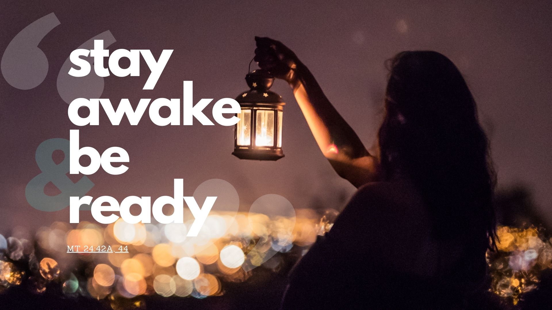 stay awake and be ready