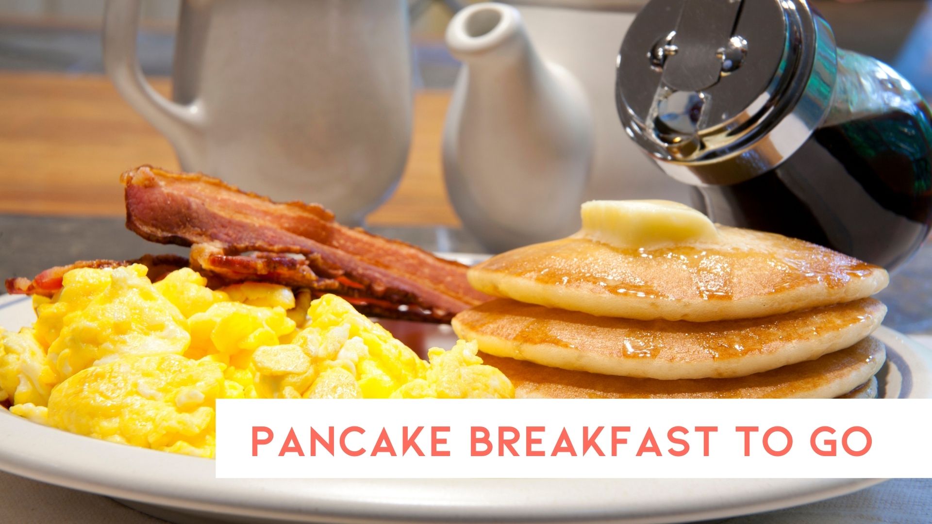 pancake breakfast to go