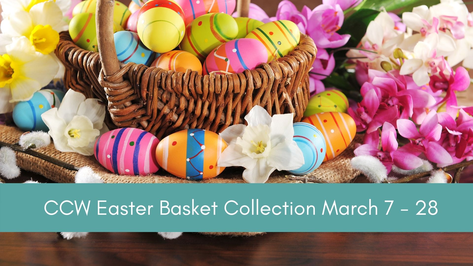 CCW Easter Basket Collection March 7 - 28