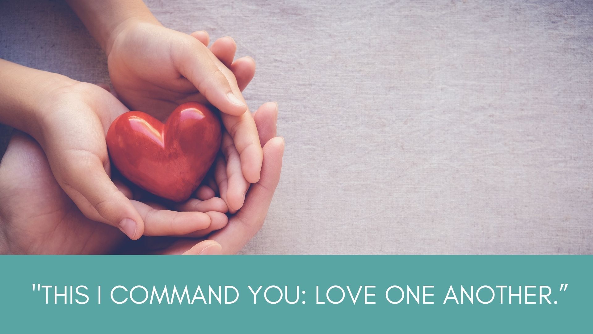 This I command you-love one another