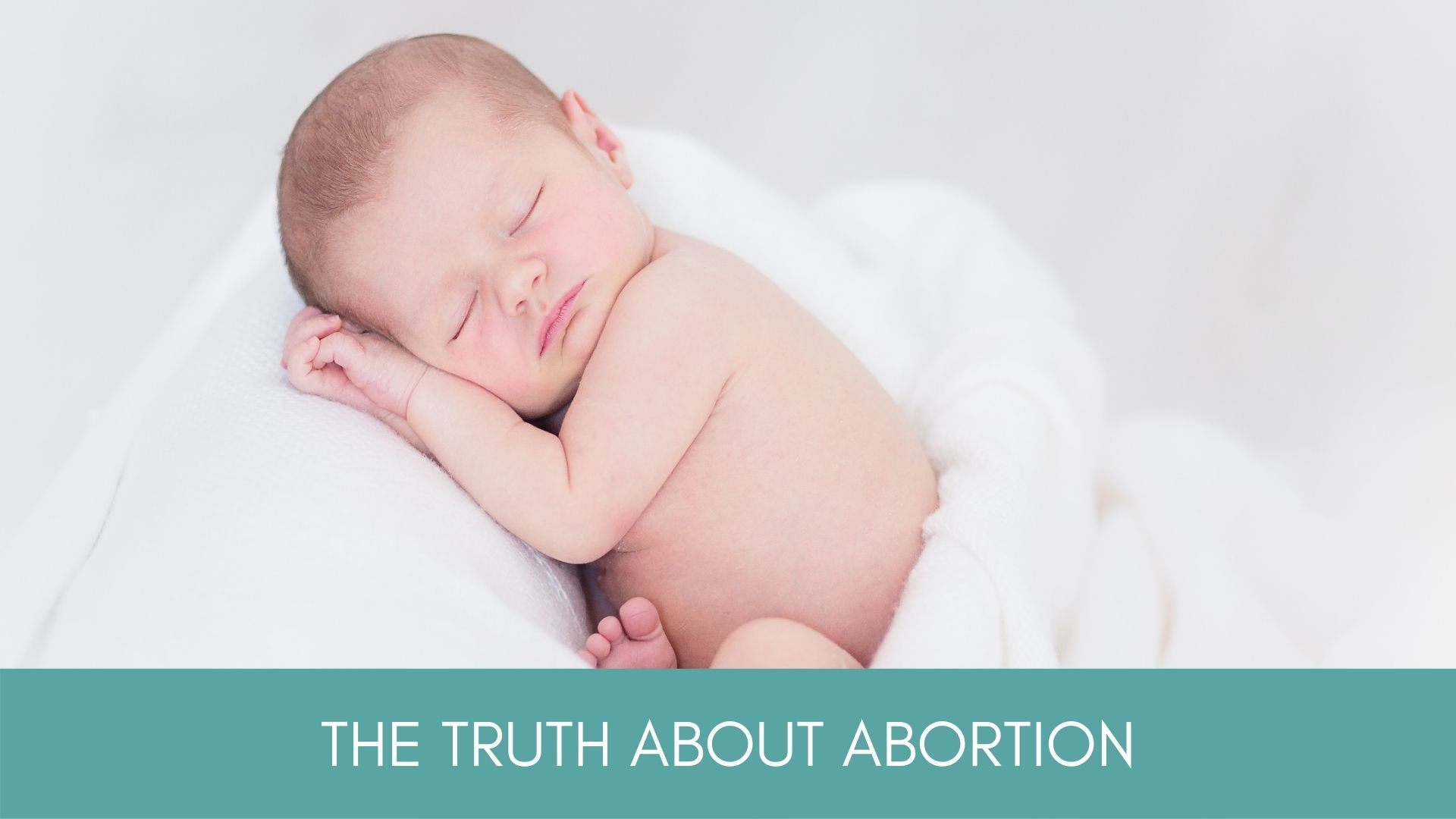 The Truth About Abortion