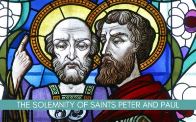 From The Desk Of Father Nathan | June 29, 2022 | The Solemnity of Saints Peter and Paul